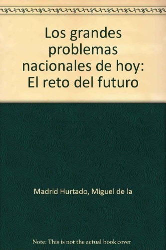 Los grandes problemas nacionales de hoy: El reto del futuro (Spanish Edition)