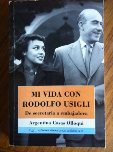 Mi vida con Rodolfo Usigli de secretaria a embajadora