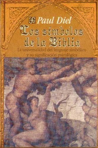 Los símbolos de la Biblia la universalidad del lenguaje simbólico y su significación psicológica