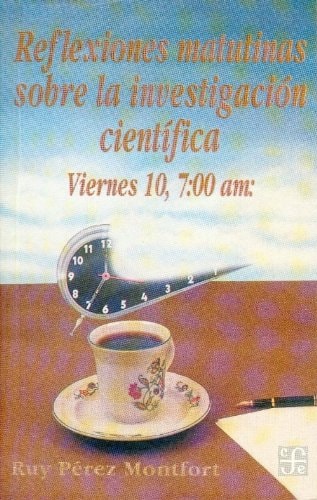 Reflexiones matutinas sobre la investigación científica viernes 10, 7:00 am