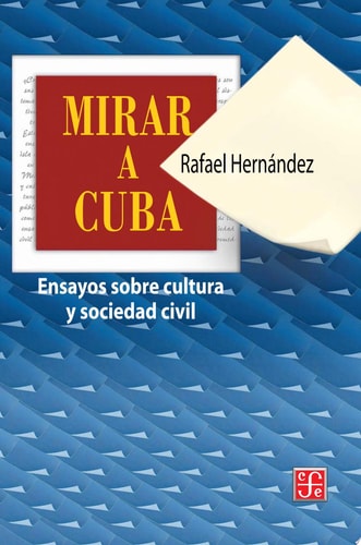Mirar a Cuba ensayos sobre cultura y sociedad civil