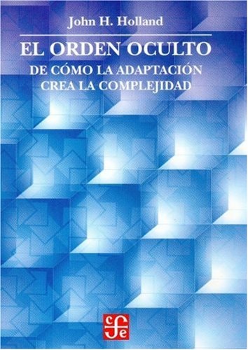 El Orden Oculto De Cómo la Adaptación Crea la Complejidad