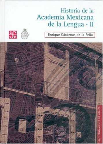 Historia de la Academia Mexicana de la Lengua (1946-2000). Tomo II (Spanish Edition)
