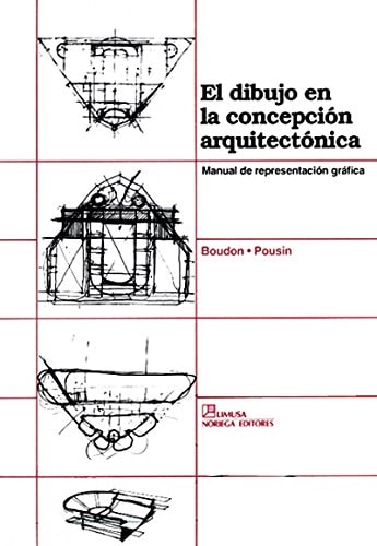 EL DIBUJO EN LA CONCEPCION ARQUITECTONICA : MANUAL DE REPRESENTACION GRAFICA
