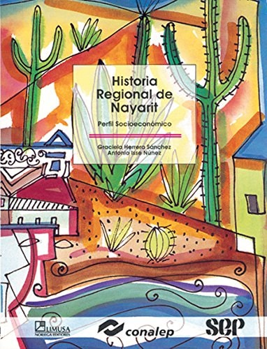 Historia regional de Nayarit / Regional History of Nayarit: Perfil Socioeconomico/ Socioeconomic Profile (Modelo Academico/ Academic Model) (Spanish Edition)