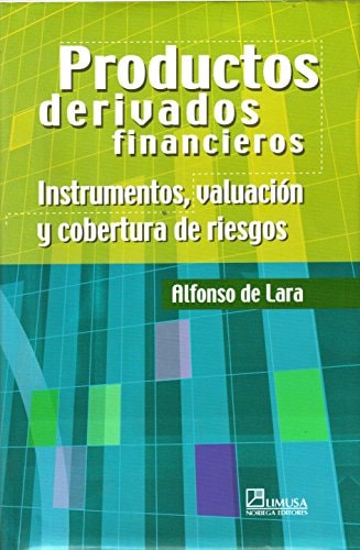 Productos derivados financieros instrumentos, valuación y cobertura de riesgos