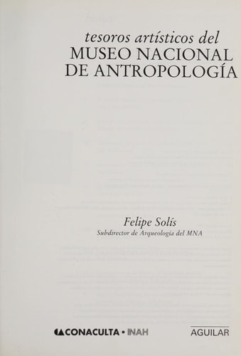 Tesoros artísticos del Museo Nacional de Antropología (Spanish Edition)
