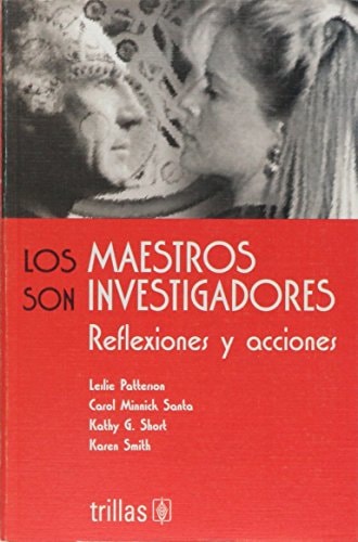 Los maestros son invetigadores reflexiones y acciones