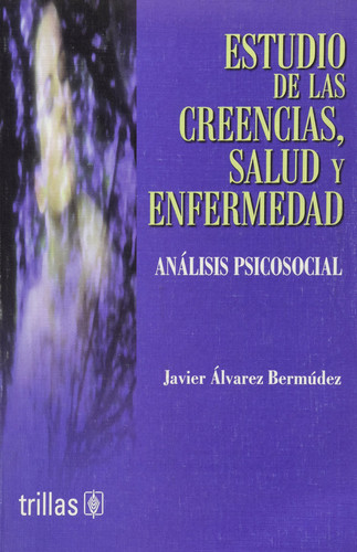 Estudio de las creencias, salud y enfermedad/ Studies of Belief, Health and Diseases: Analisis Psicosocial/ Psychosocial Analysis (Spanish Edition)