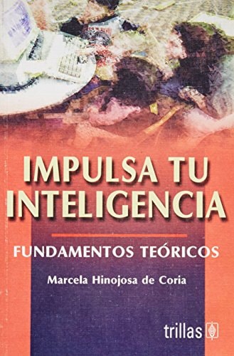 Impulsa tu inteligencia fundamentos te¢ricos