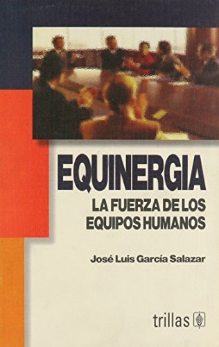Equinergía la fuerza de los equipos humanos