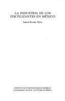 La industria de los fertilizantes en México (Colección La Estructura económica y social de México) (Spanish Edition)