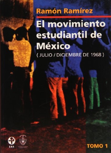 El movimiento estudiantil de México julio/diciembre de 1968