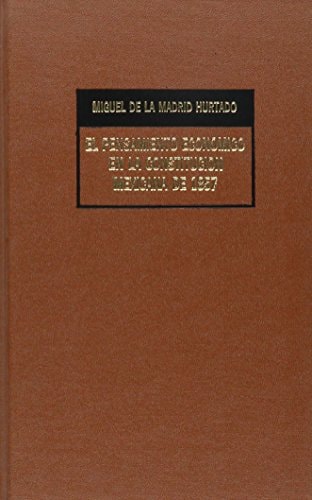 El pensamiento económico en la Constitución mexicana de 1857 (Spanish Edition)
