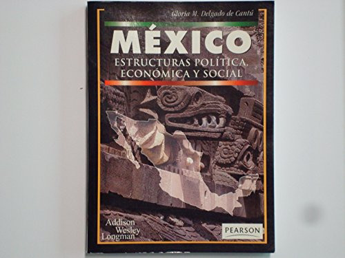 México, estruturas política, económica y social (Spanish Edition)