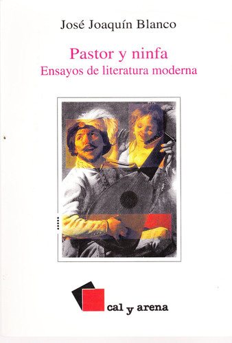 Pastor y ninfa Ensayos de literatura moderna