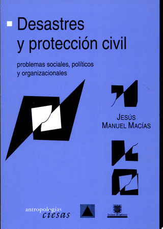 Desastres y protección civil: problemas sociales, políticos y organizacionales