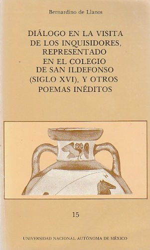 Diálogo en la visita de los inquisidores, representado en el Colegio de San Ildefonso (siglo XVI), y otros poemas inéditos (Cuadernos del Centro de Estudios Clásicos) (Spanish Edition)