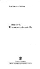 Toneucáyotl: El pan nuestro de cada día (Colección Divulgación) (Spanish Edition)