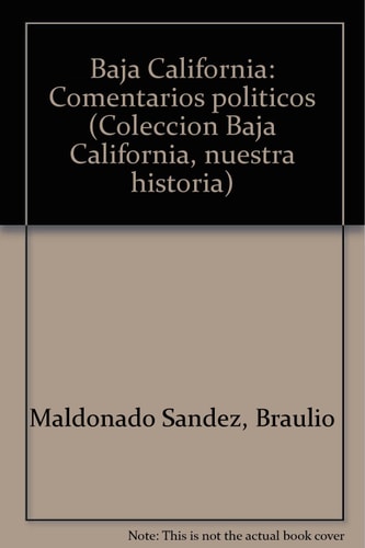 Baja California: Comentarios políticos (Colección Baja California, nuestra historia) (Spanish Edition)