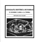 Geografía histórica de Parras: El hombre cambia a la tierra (Spanish Edition)