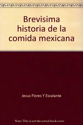 Brevísima historia de la comida mexicana: La mesa phehispánica, mestiza y criolla en el entorno de la música (Spanish Edition)