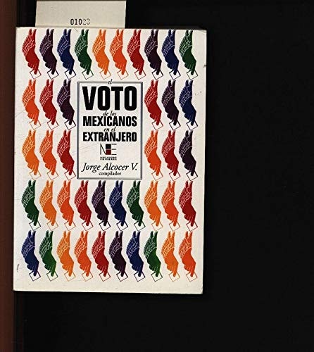 El Voto De Los Mexicanos En El Extranjero (Spanish Edition)