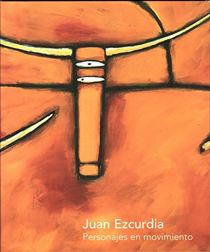 Juan Ezcurdia: Personajes en Movimiento