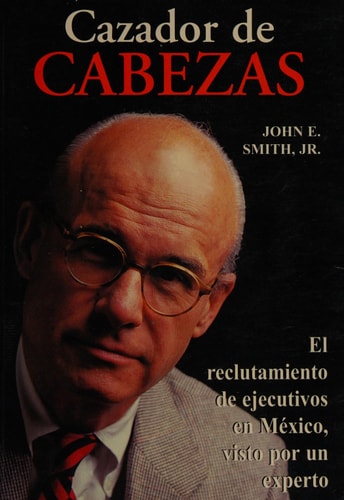 Cazador de cabezas el reclutamiento de ejecutivos en México, visto por un experto