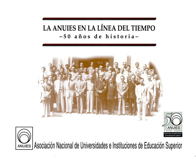La ANUIES en la línea del tiempo 50 años de historia