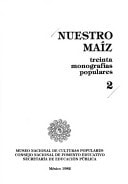 Nuestro maíz: treinta monografías populares.