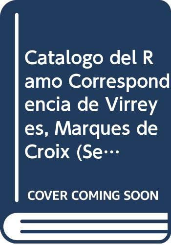 Catálogo del ramo correspondencia de virreyes marqués de Croix