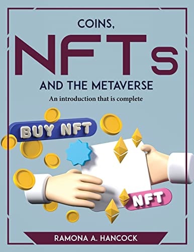 Coins, NFTs, and the Metaverse An Introduction that is Complete