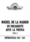 Miguel de la Madrid Hurtado, un presidente ante la prensa: Entrevistas 1982-1987 (Spanish Edition)