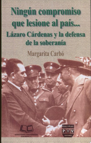 Ningún compromiso que lesione al país- Lázaro Cárdenas y la defensa de la soberanía