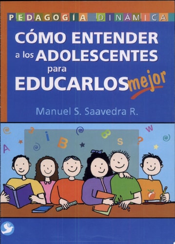 Cómo entender a los adolescentes para educarlos mejor