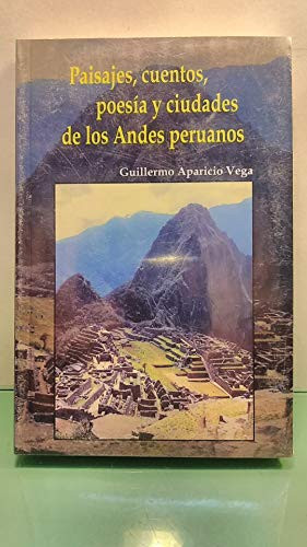 PAISAJES, CUENTOS, POESIA Y CIUDADES DE LOS ANDES PERUANOS