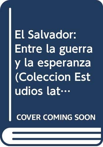 El Salvador: Entre la guerra y la esperanza (Colección Estudios latinoamericanos) (Spanish Edition)