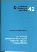 Los recursos pesqueros de la laguna costera El Tecuán, Jalisco, México (Cuadernos de difusión científica) (Spanish Edition)