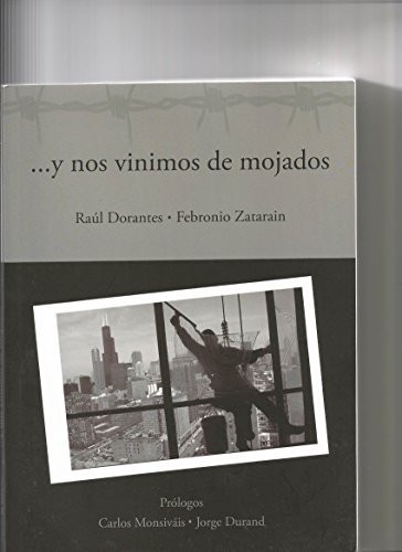 Y Nos Vinimos De Mojados / And We came in as wet backs: Cultura Mexicana En Chicago (Spanish Edition)