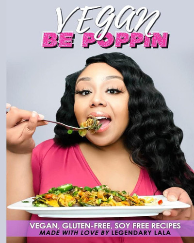 Vegan Be Poppin Vegan, Gluten-free, Soy Free Recipes