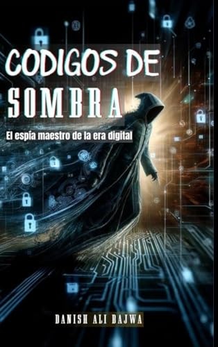 Códigos De Sombra El espía Maestro De La era Digital