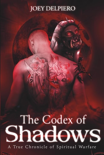 The Codex of Shadows A True Chronicle of Spiritual Warfare: A True Chronicle of Spiritual Warfare