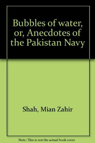Bubbles of Water, or, Anecdotes of the Pakistan Navy
