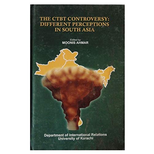 The CTBT controversy: Different perceptions in South Asia
