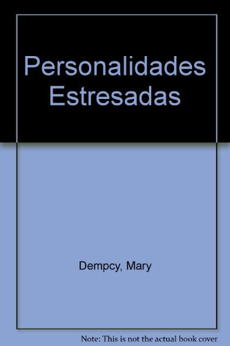 Personalidades estresadas conózcase y modifique sus conductas nocivas