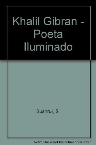 Kahlil Gibran, poeta iluminado una nueva biografia
