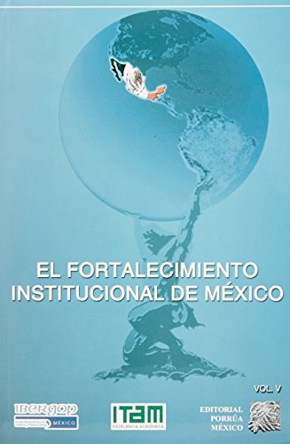 El fortalecimiento institucional de México memorias 2005 IBERGOP - México