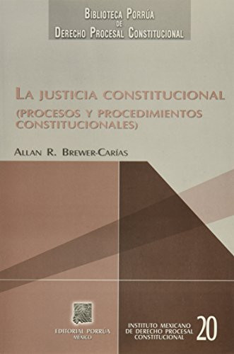 La Justicia Constitucional: Procesos y Procedimientos Constitucionales (Spanish Edition)