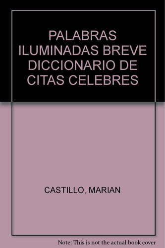 PALABRAS ILUMINADAS BREVE DICCIONARIO DE CITAS CELEBRES